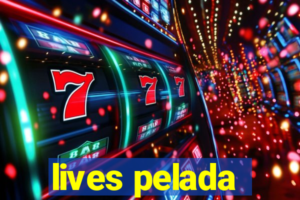 lives pelada